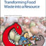 Book cover - Transforming food waste into a resource