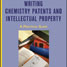 Book cover - Writing chemistry patents and intellectual property