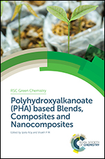 Polyhydroxyalkanoate (PHA) Based Blends, Composites and Nanocomposites