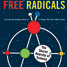 Book cover - Free radicals: The secret anarchy of science