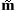 [m with combining tilde]