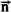 [n with combining right harpoon above (vector)]