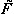 [F with combining tilde]