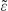 [small epsilon, Greek, tilde]