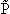 [P with combining tilde]