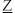 [Z with combining low line]