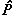 [P with combining circumflex]