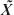 [X with combining tilde]