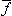 [f with combining overline]